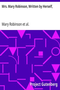 Mrs. Mary Robinson, Written by Herself,
