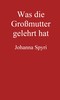 Was die Großmutter gelehrt hat